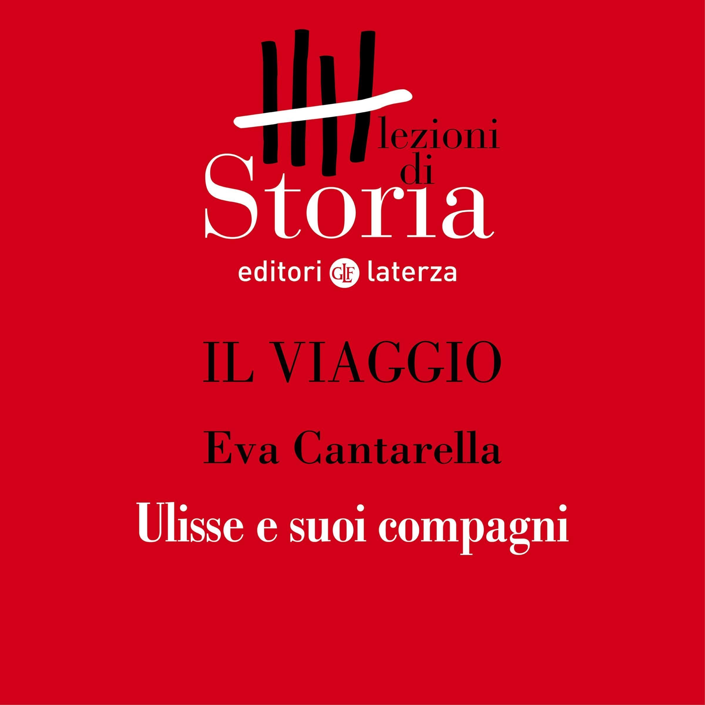 Il viaggio - La libertà. Ulisse e suoi compagni: Lezioni di Storia