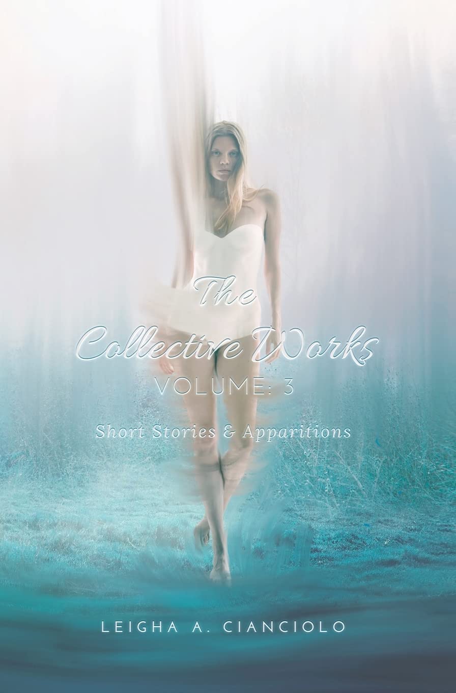 The Collective Works: Volume 3: Short Stories & Apparitions