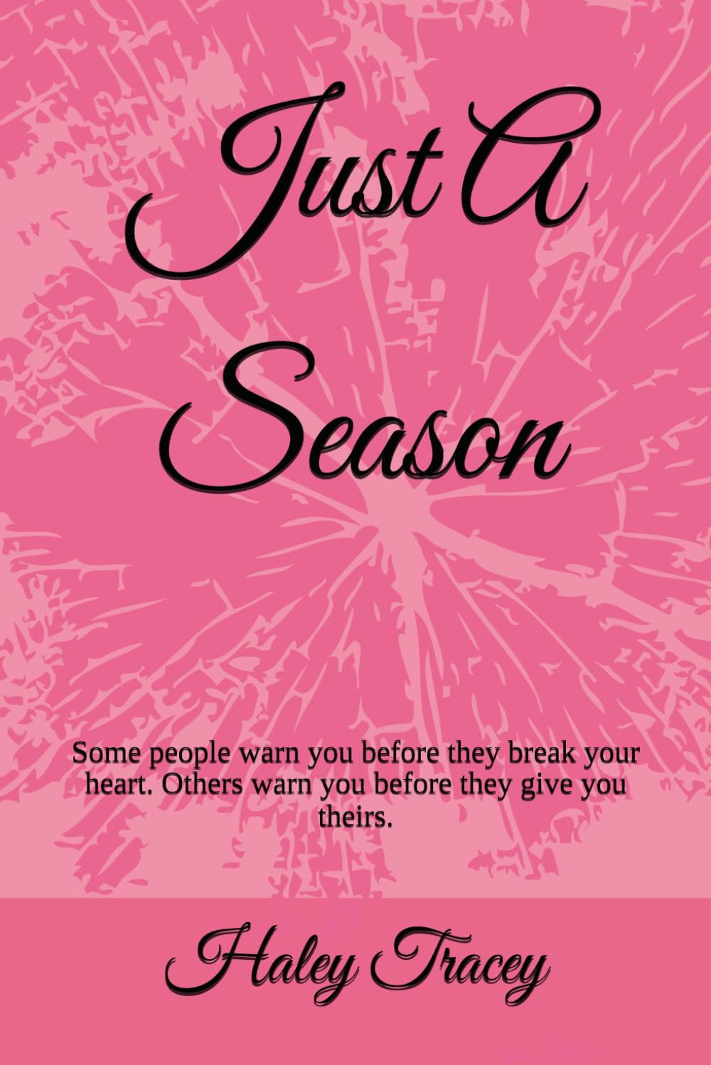 Just A Season: Some people warn you before they break your heart. Others warn you before they give you theirs. (The Season Series)
