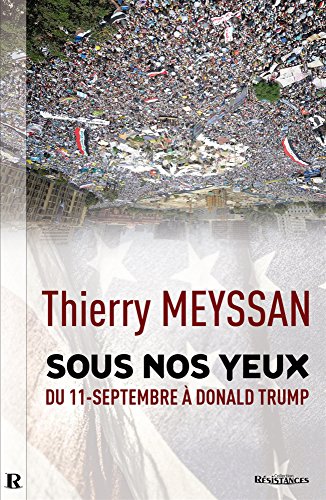 Sous nos yeux : Du 11 Septembre à Donald Trump... (French Edition) Sous nos yeux : Du 11 Septembre à Donald Trump... (French Edition)