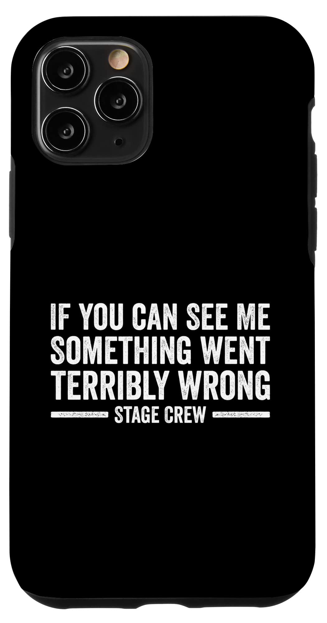 iPhone 11 Pro Stage Crew If you see me something went wrong Backstage Tech Case