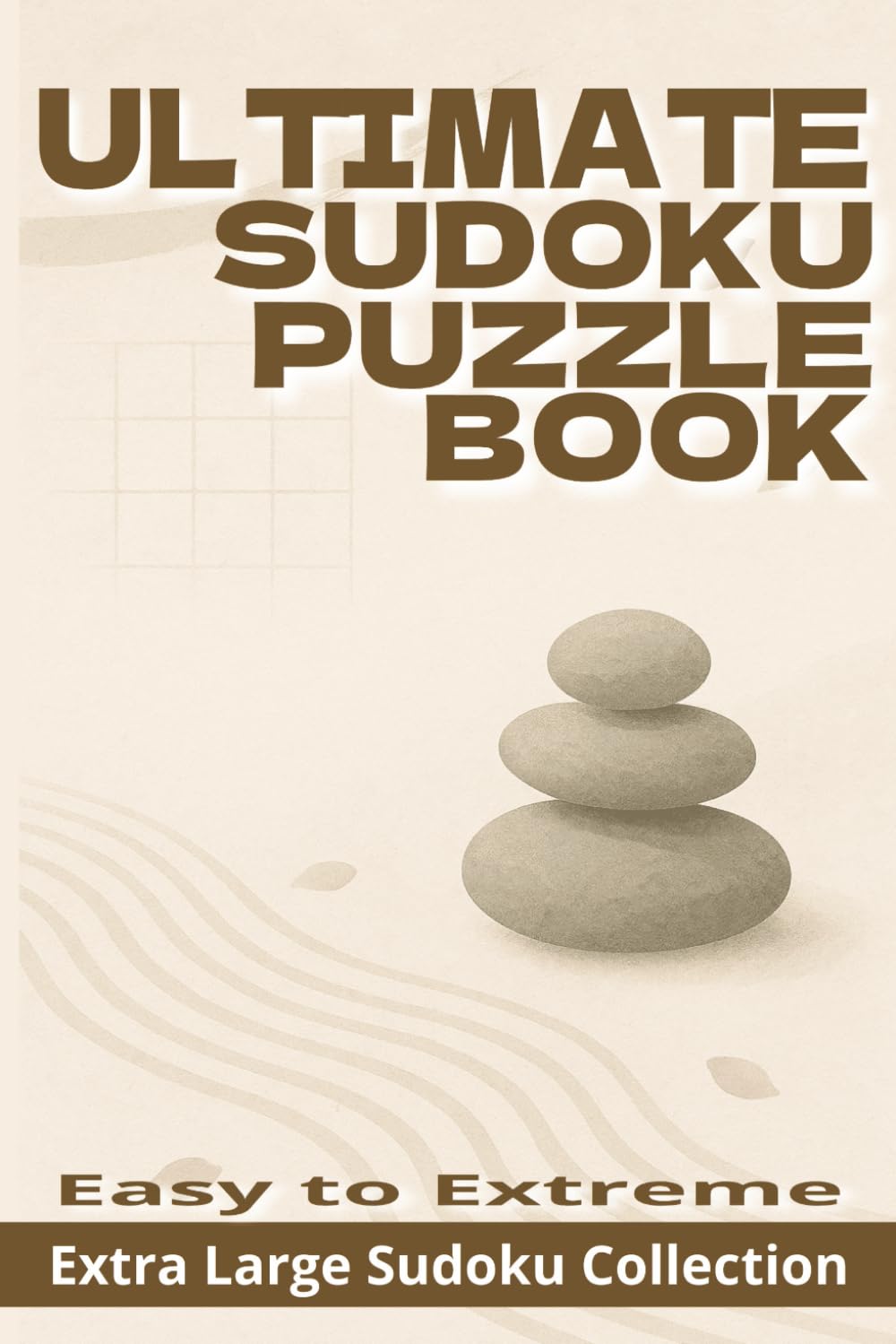 Ultimate Sudoku Puzzle Book: Large Print Big Sudoku Book for Adults — Daily Sudoku Puzzles for Mindfulness & Brain Exercise. 6x9 size