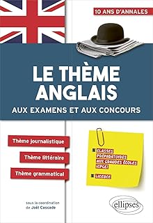 Le thème anglais aux examens et aux examens et aux concours CPGE: Prépas économiques, scientifiques et littéraires, Licence