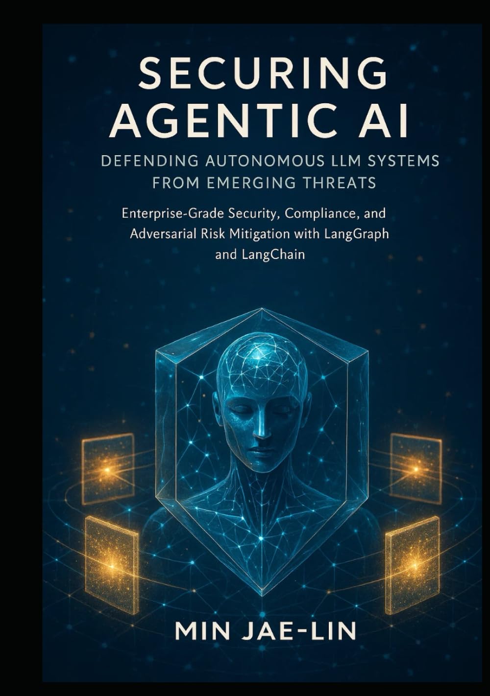 Securing Agentic AI: Defending Autonomous LLM Systems from Emerging Threats: Enterprise-Grade Security, Compliance, and Adversarial Risk Mitigation ... AI Security & Systems Engineering Serie)