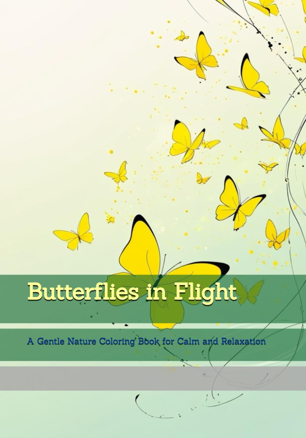 Butterflies in Flight: A Gentle Nature Coloring Book for Calm and Relaxation (Moments of Tranquil Escape)