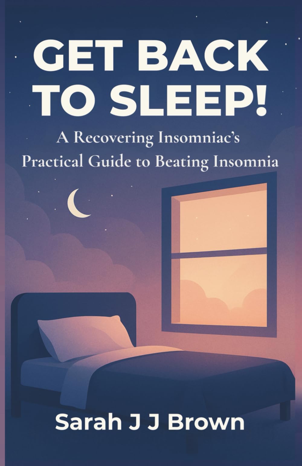 Get Back To Sleep!: A Recovering Insomniac’s Practical Guide to Beating Insomnia