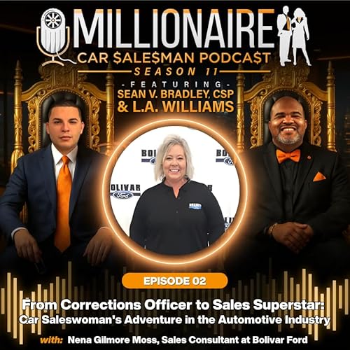 EP 11:02 From Corrections Officer to Sales Superstar: Car Saleswoman's Adventure in the Automotive Industry