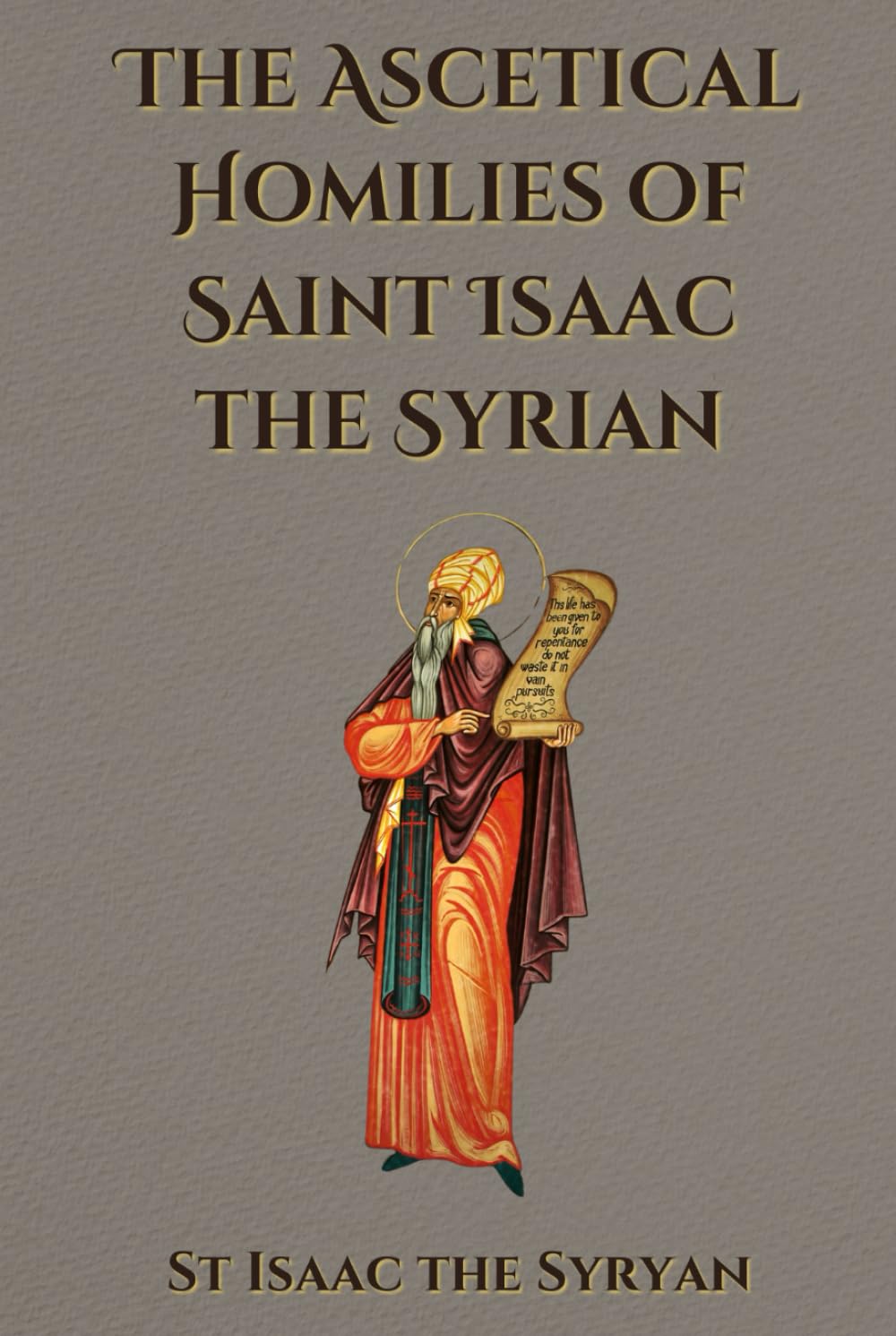 The Ascetical Homilies of St Isaac the Syrian: Classic Reprint of the 1923 English Translation