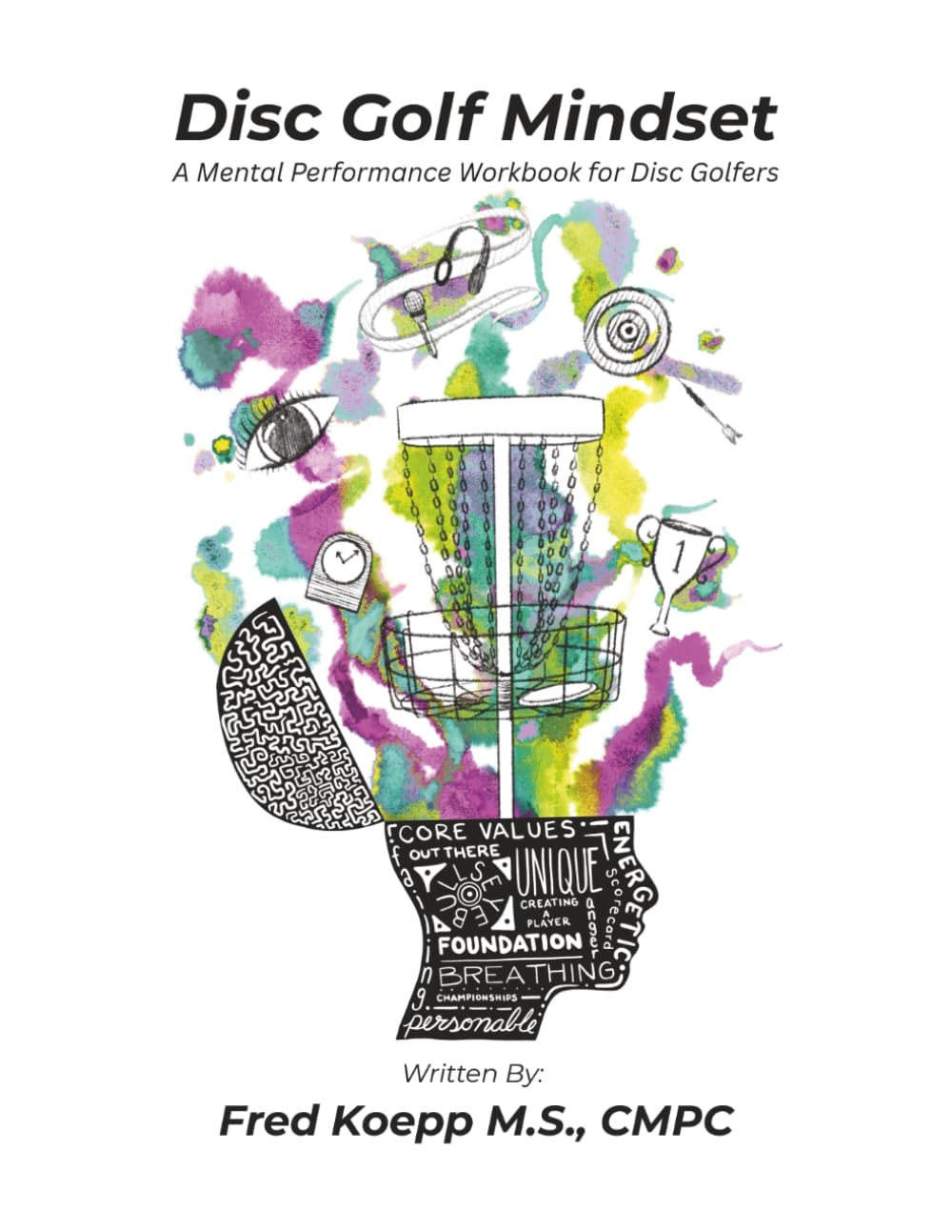 Disc Golf Mindset: A Mental Performance Workbook for Disc Golfers