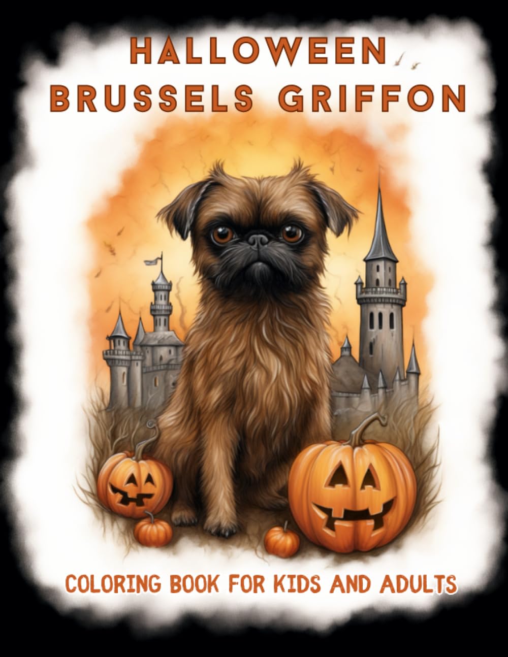 Halloween Brussels Griffon Coloring Book for Kids and Adults: Brussels Griffons and Halloween: A Haunting Palette for Kids and Grown-ups