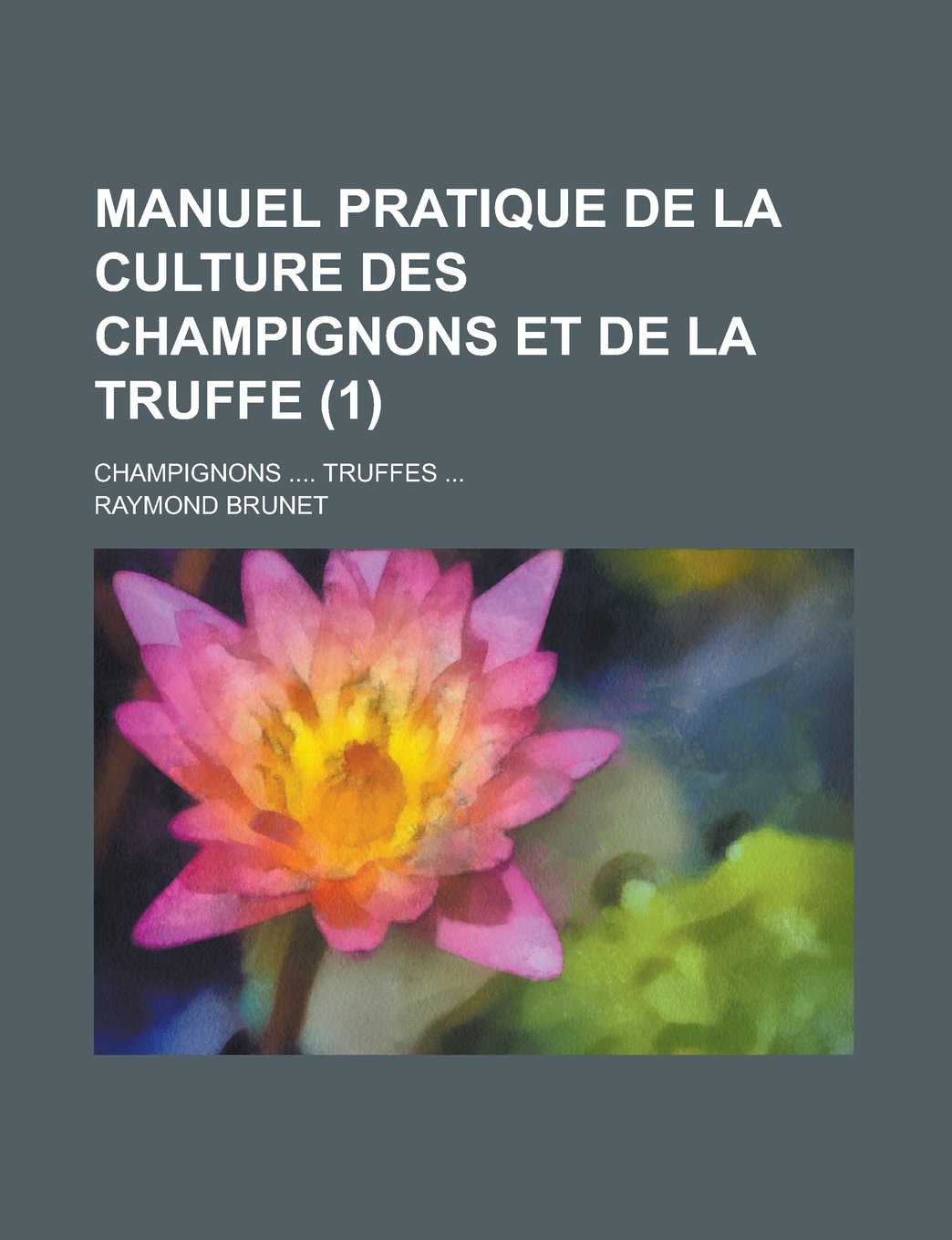 Manuel Pratique de La Culture Des Champignons Et de La Truffe (1)