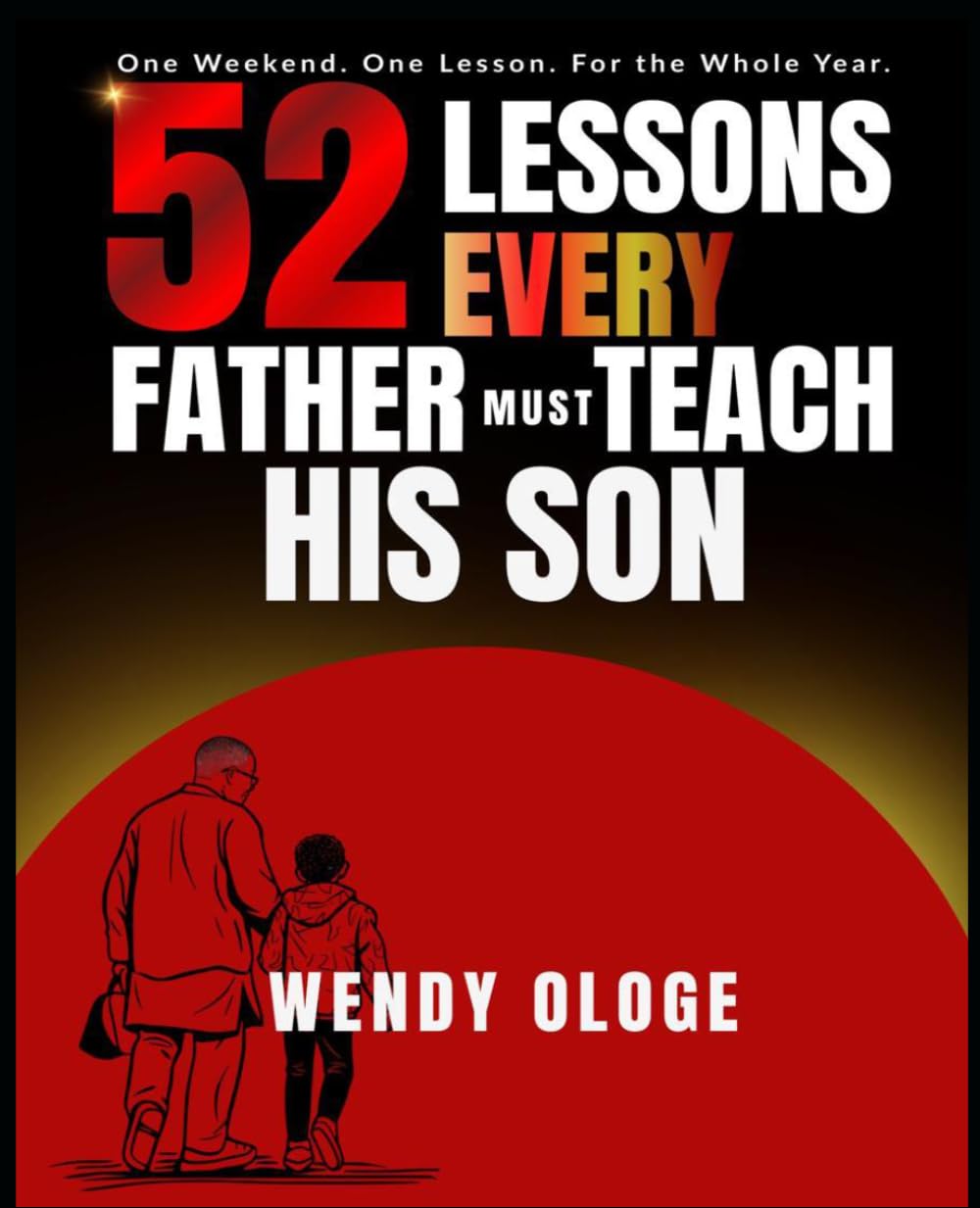 52 Lessons Every Father Must Teach His Son