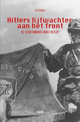 Hitlers lijfwachten aan het front: de 'Leibstandarte Adolf Hitler'