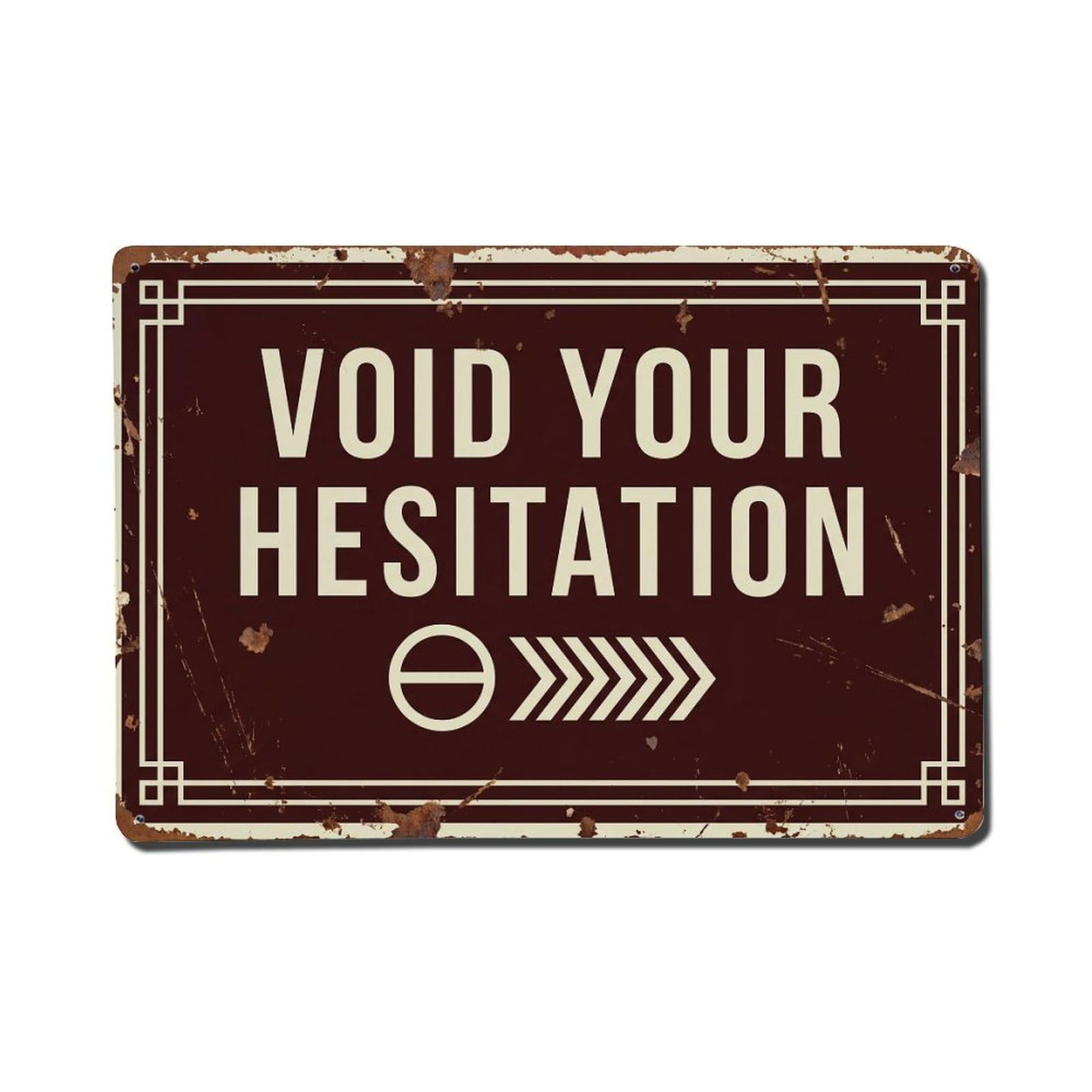 Void Your Hesitation Empty Retro Motivational Slogans Metal Tin Sign