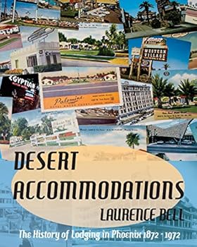 Paperback Desert Accommodations: The History of Lodging in Phoenix 1872 - 1972 Book