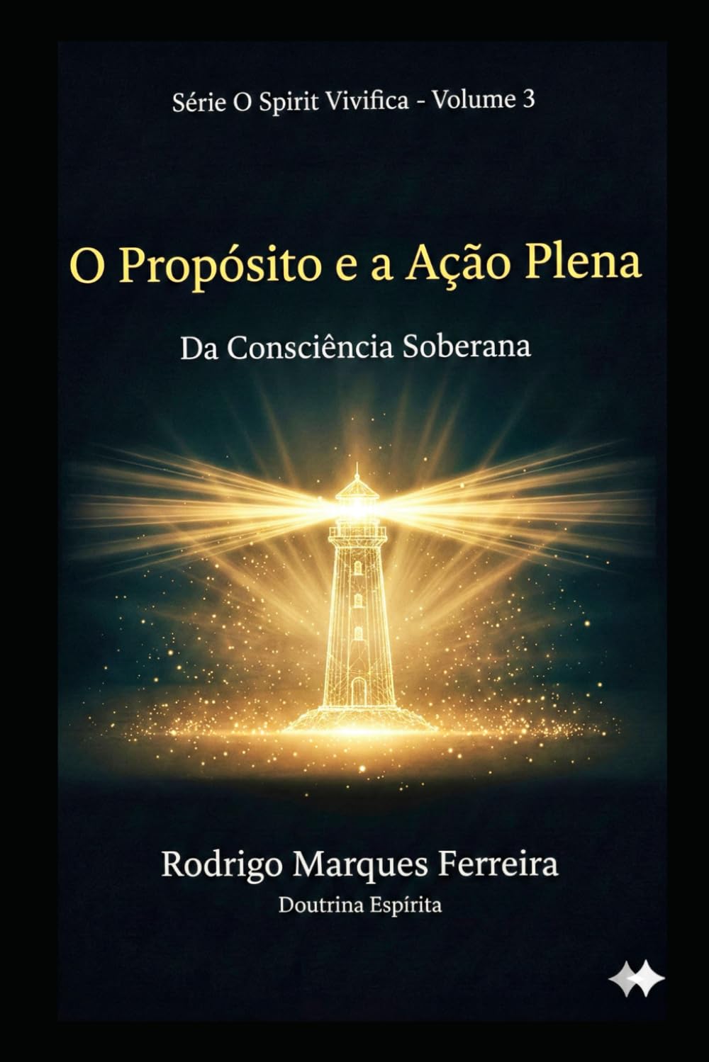 O PROPÓSITO E A AÇÃO PLENA: DA CONSCIÊNCIA SOBERANA: 3 (O Resgate é o Amor)
