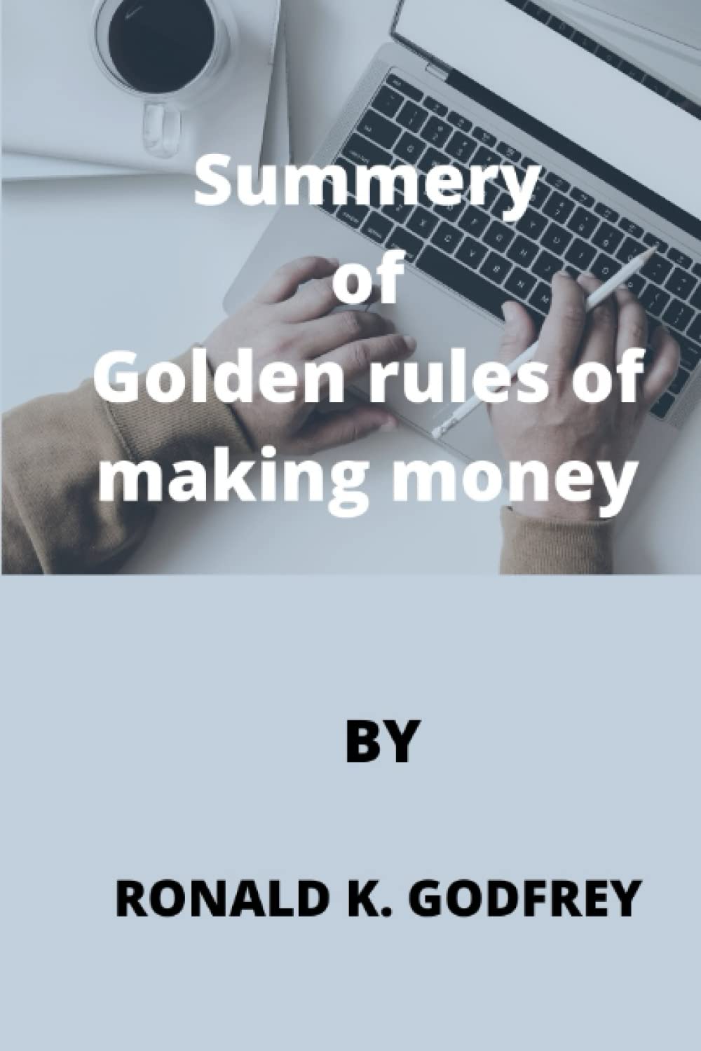 Summery of Golden rules of making money