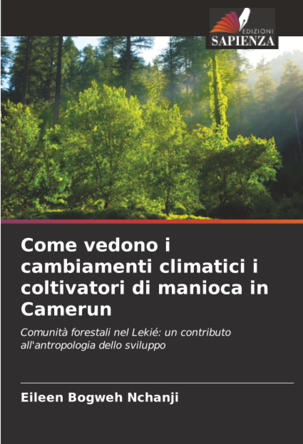 Come vedono i cambiamenti climatici i coltivatori di manioca in Camerun: Comunità forestali nel Lekié: un contributo all'antropologia dello sviluppo