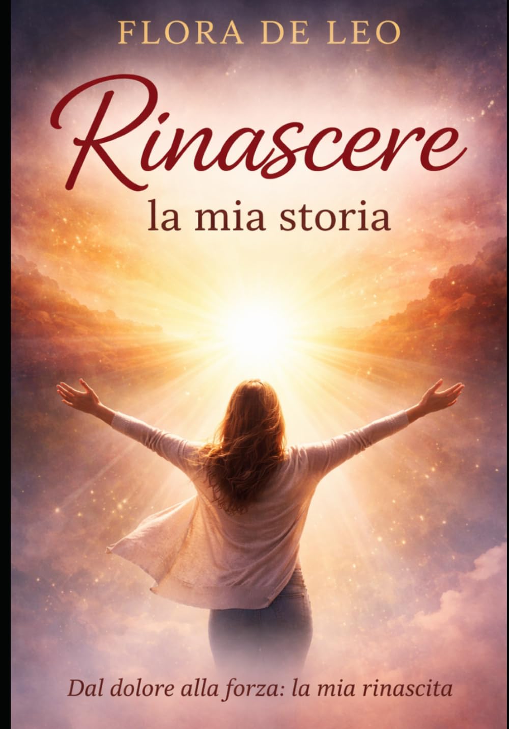 RINASCERE: la mia storia.: Dal dolore alla forza: la rinascita