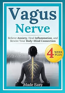 Vagus Nerve Made Easy: Workbook & Beyond | 4-Week Plan to Relieve Anxiety, Heal Inflammation, and Rewire Your Body–Mind Connection with Simple Exercises and Holistic Techniques. Designed for Real Life