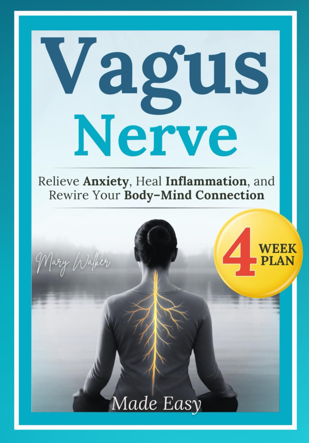 Vagus Nerve Made Easy: Workbook & Beyond | 4-Week Plan to Relieve Anxiety, Heal Inflammation, and Rewire Your Body–Mind Connection with Simple Exercises and Holistic Techniques. Designed for Real Life