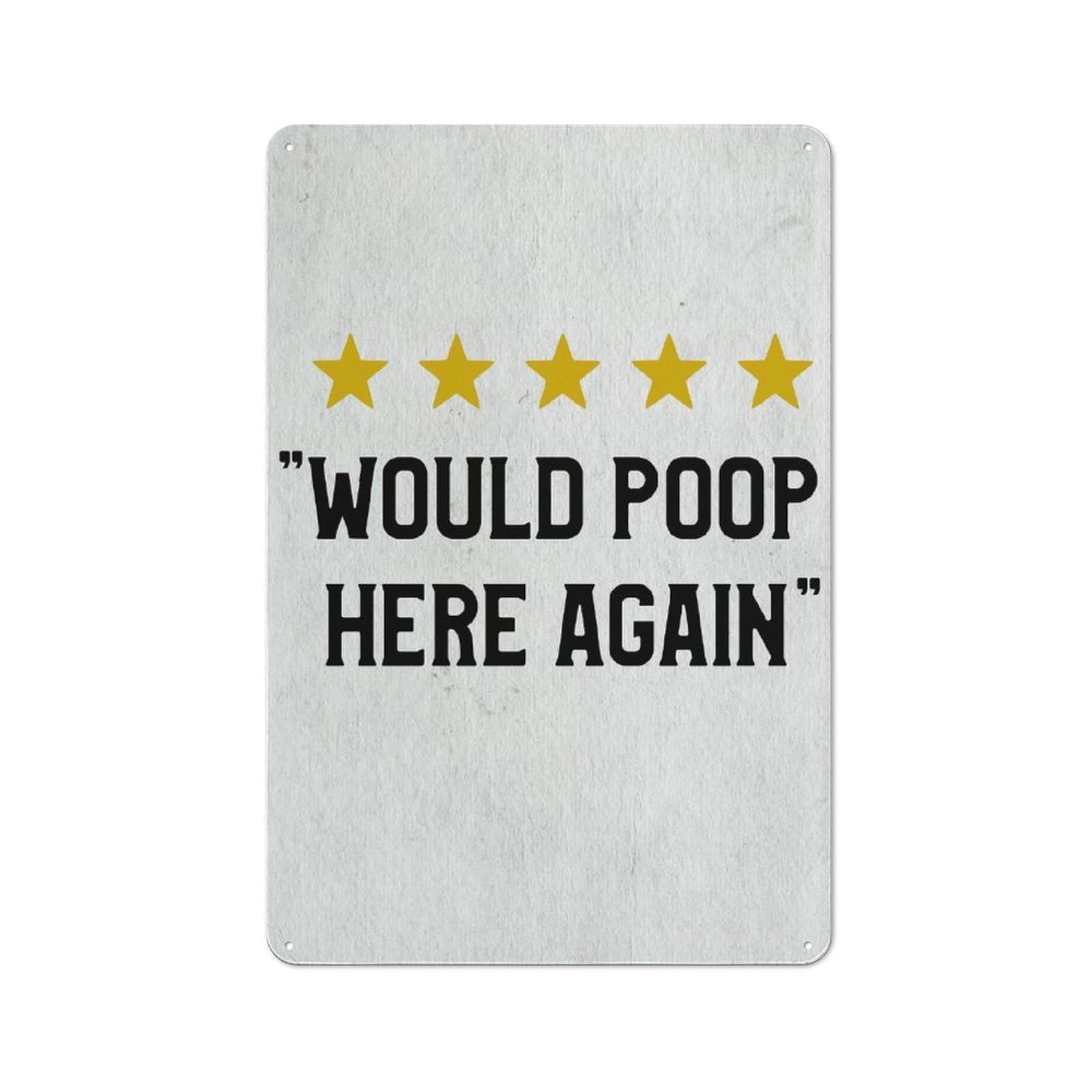 Tin Sign with Would Poop Here Again Design 30x20cm, Vintage Shed Wall Decor for Greenhouse, Garden Room, Cafe Or Entryway