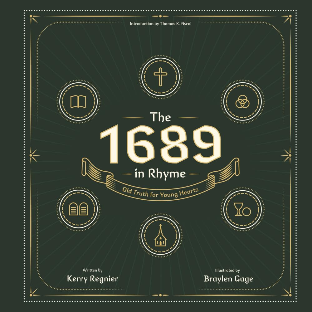 The 1689 in Rhyme: Old Truths for Young Hearts
