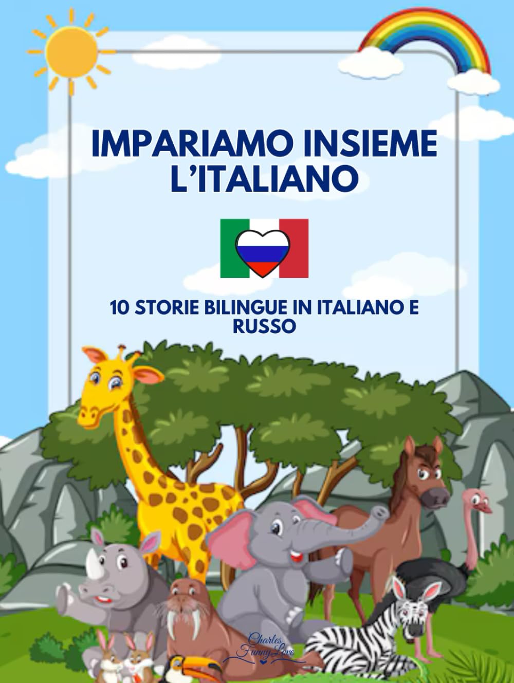 Impariamo Insieme l'Italiano: 10 Storie Bilingue in Italiano e Russo