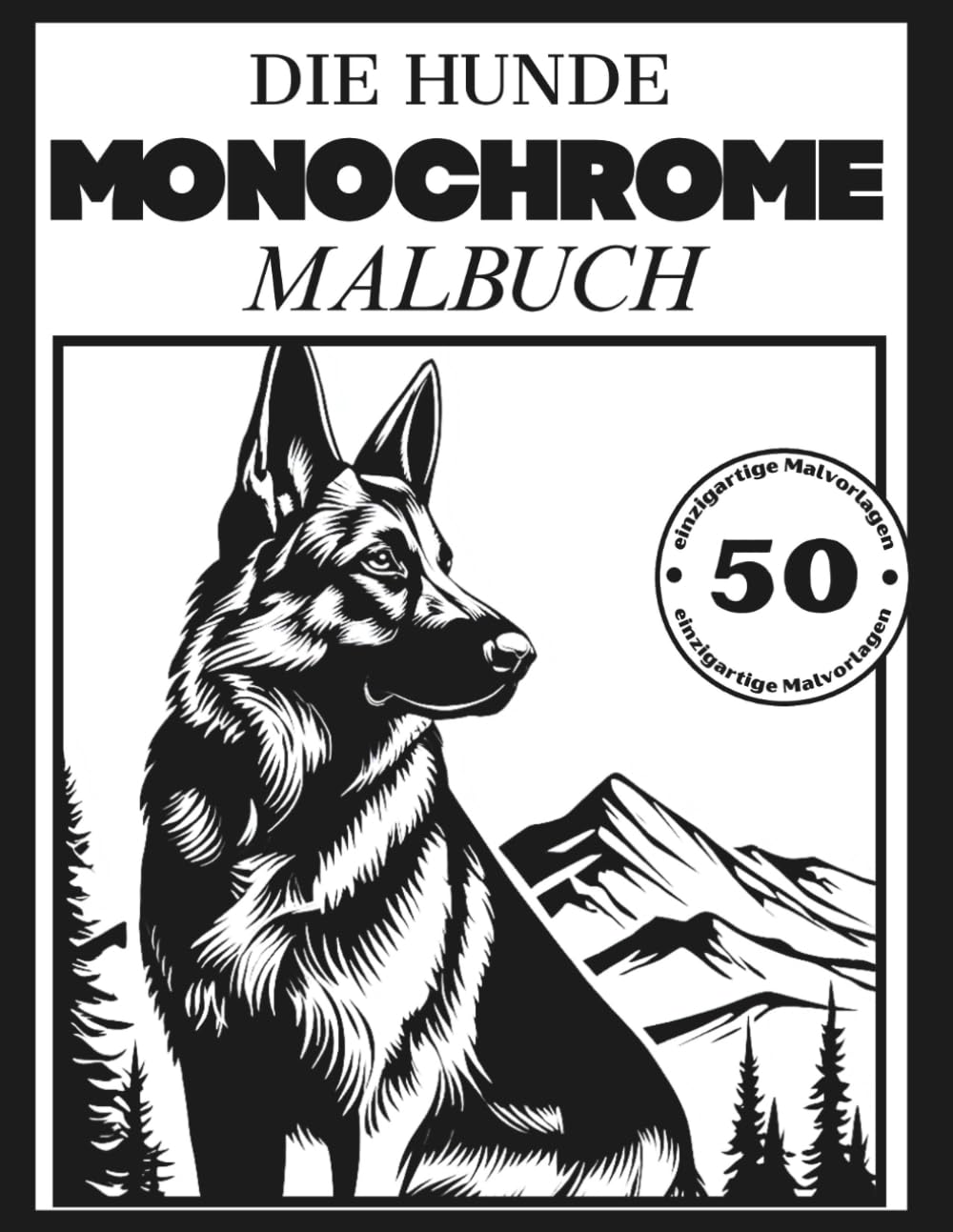 Zen Moments: Monochrome Ausmalbuch Hunde zur Entspannung: 50 beruhigende Hundemotive in einem einfarbigen Ausmalbuch - für Erwachsene, Jugendliche und alle Tierliebhaber