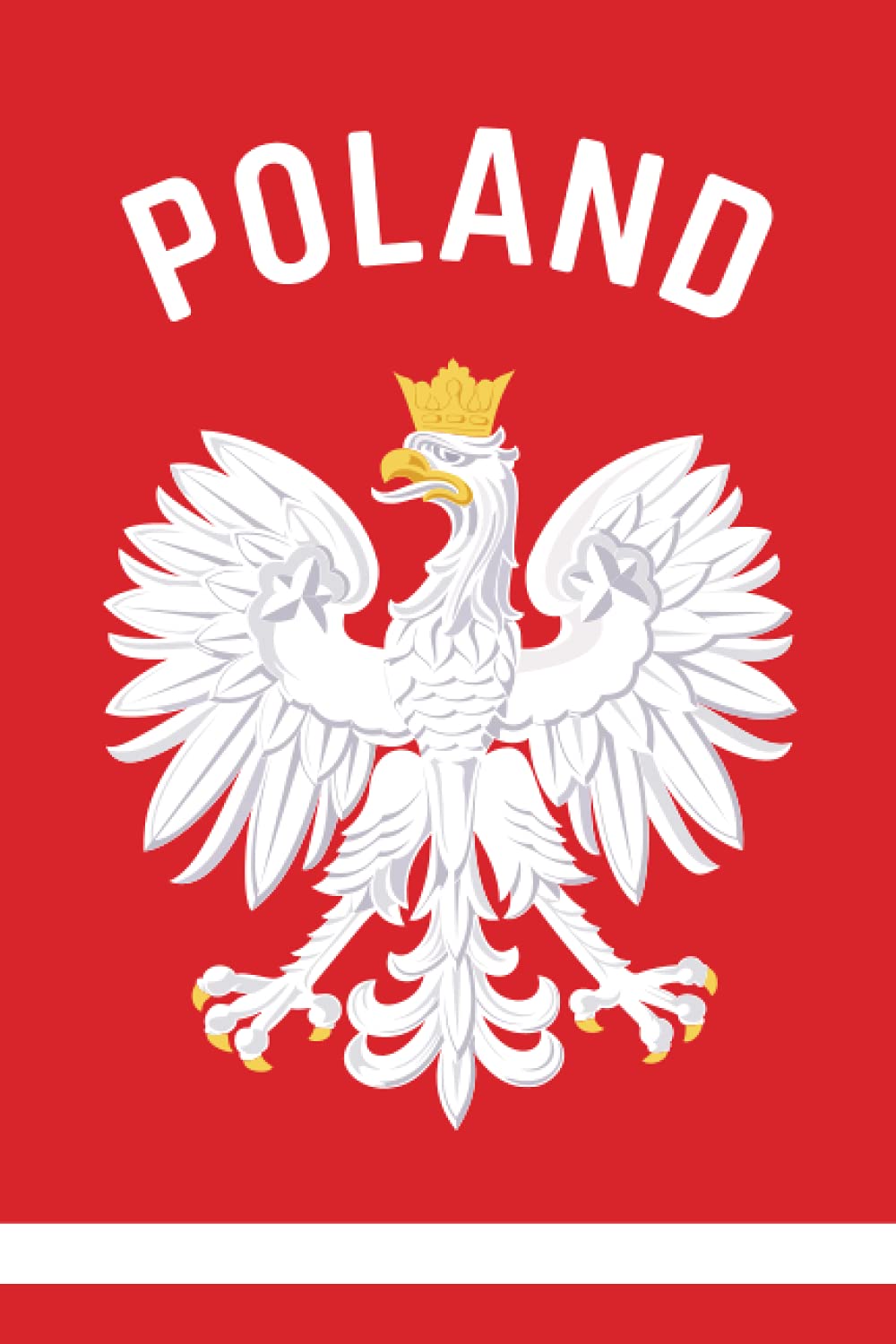 6 x 9 in | POLAND WHITE CROWNED EAGLE | POLISH PRIDE | NOTEBOOK: Coat of Arms of Poland