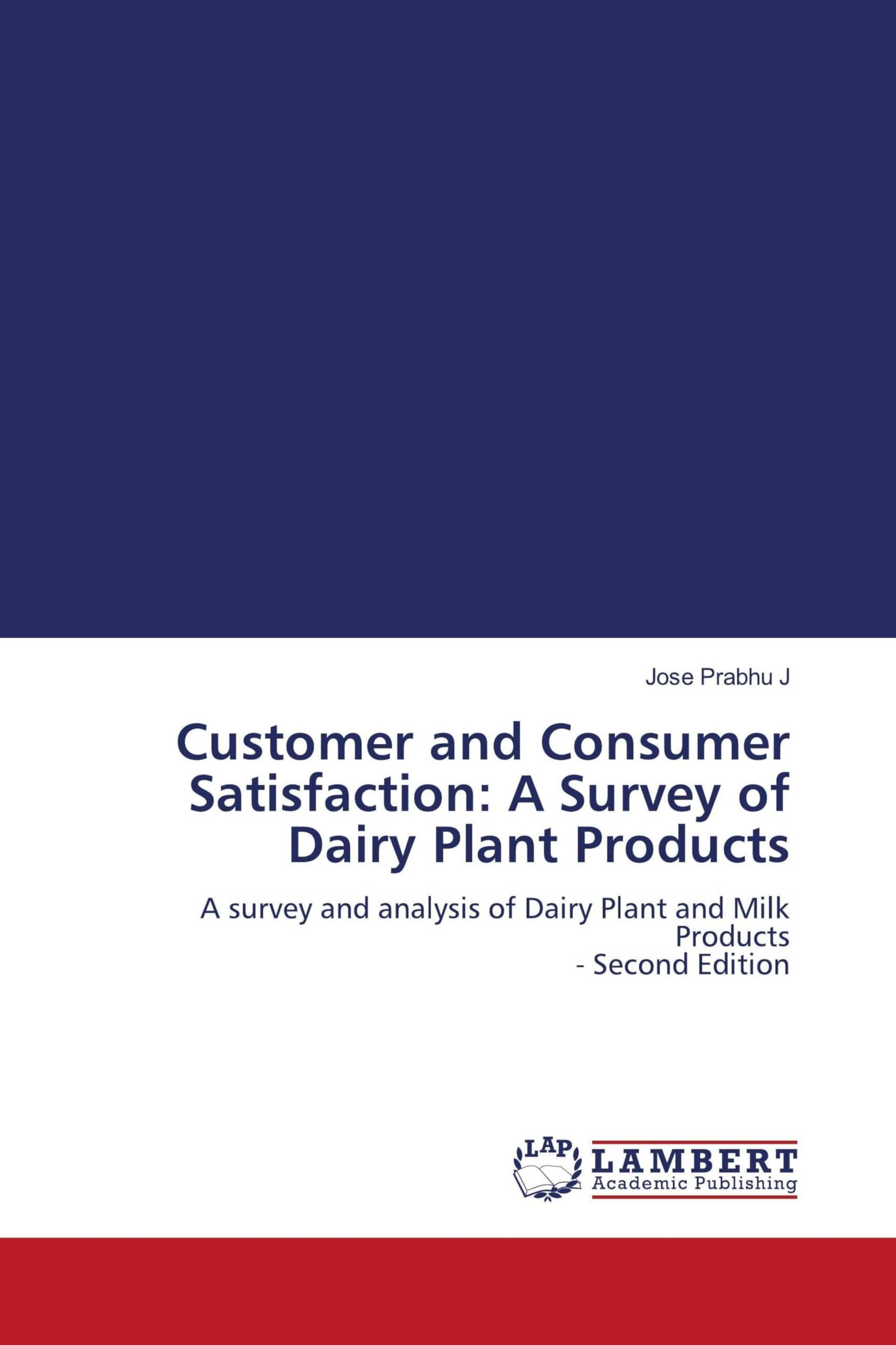 Customer and Consumer Satisfaction: A Survey of Dairy Plant Products: A survey and analysis of Dairy Plant and Milk Products - Second Edition