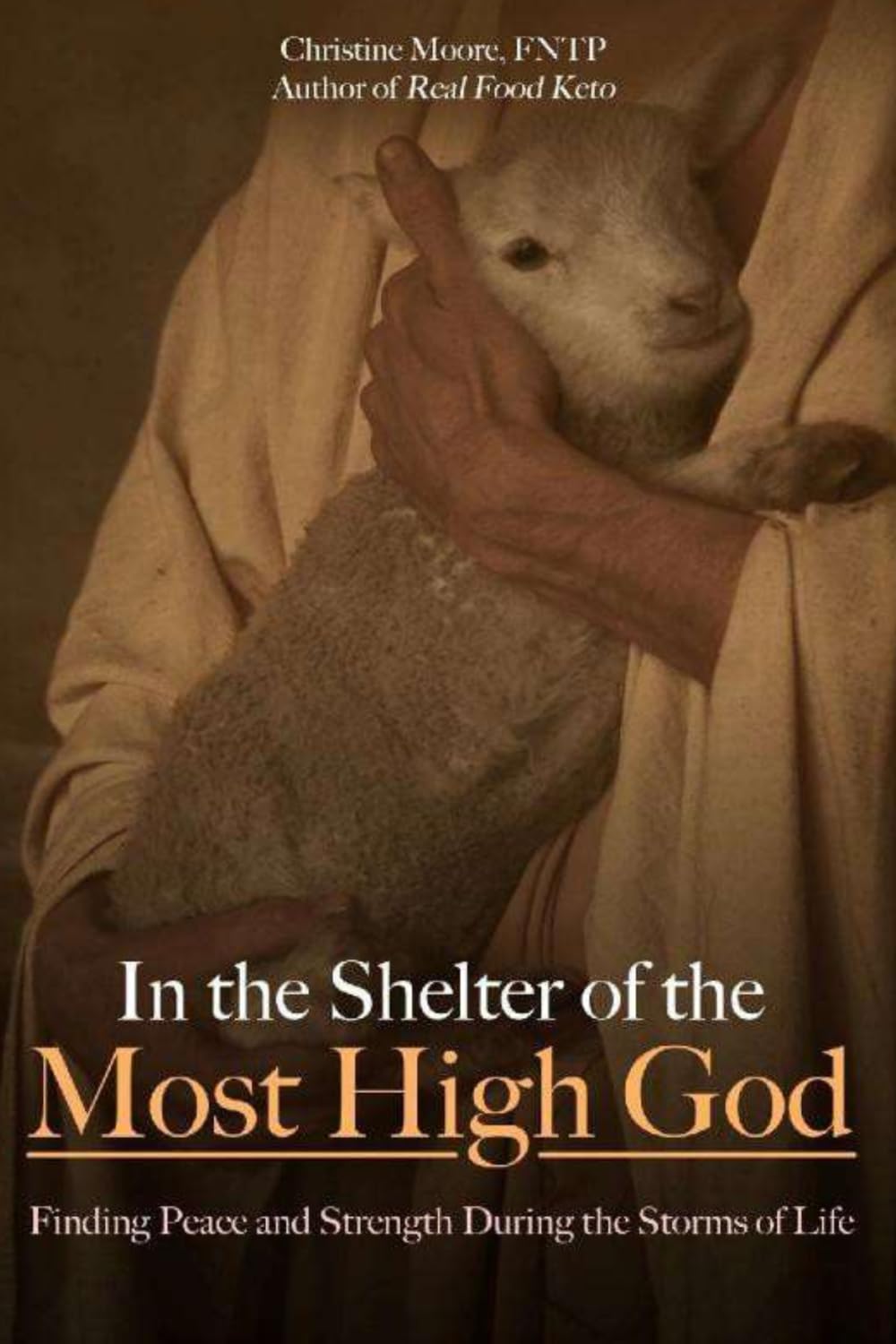 In the Shelter of the Most High God: Finding Peace and Strength During the Storms of Life