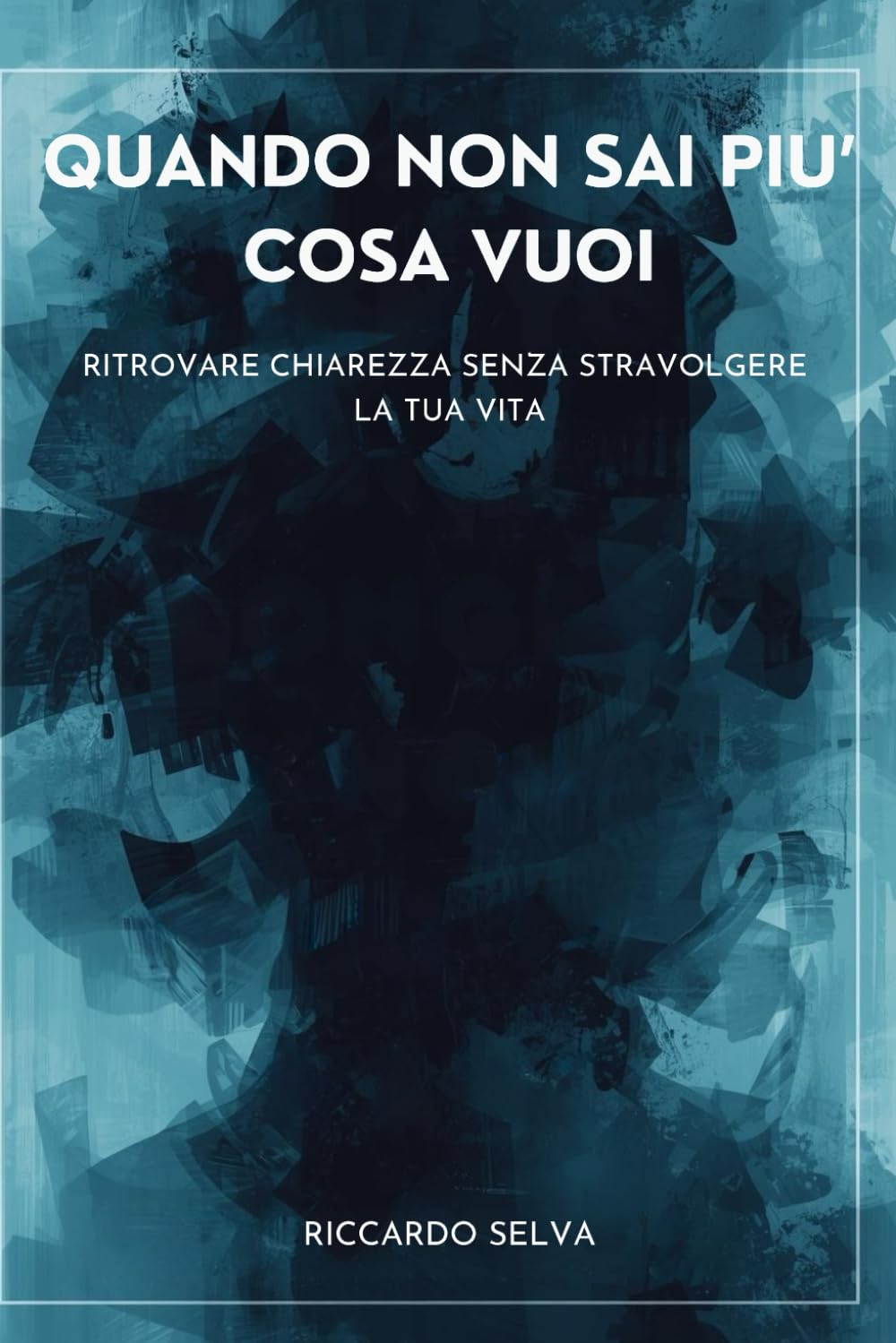 Quando non sai più cosa vuoi: Ritrovare chiarezza senza stravolgere la tua vita