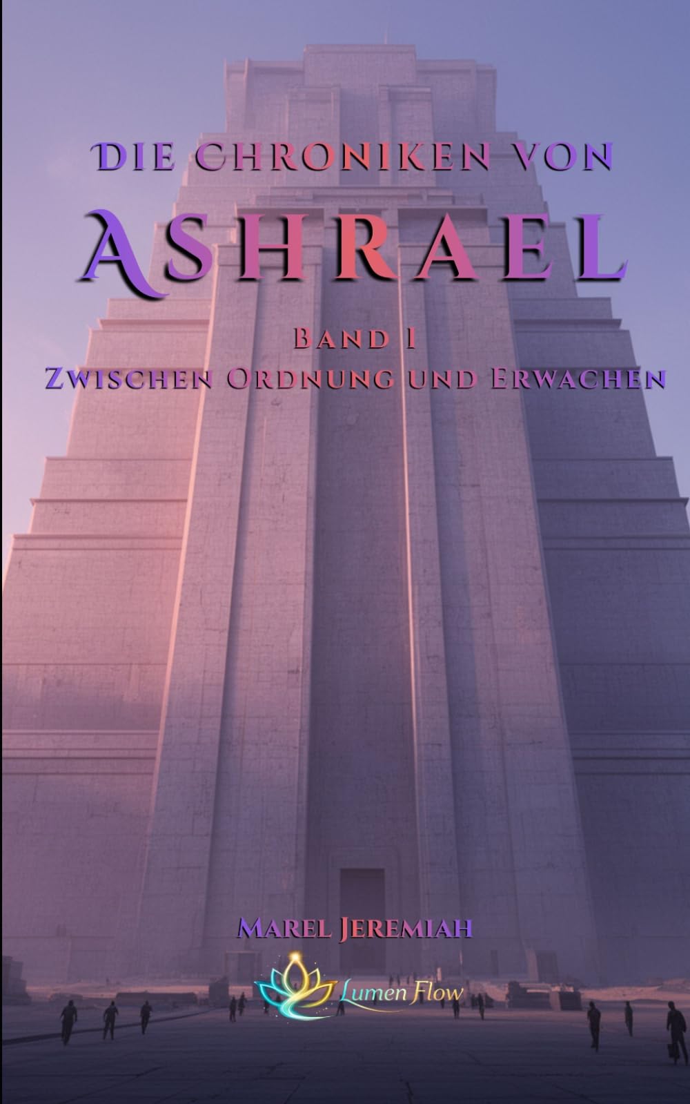 Die Chroniken von Ashrael: Band I - Zwischen Ordnung und Erwachen