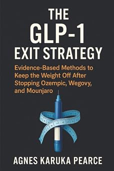 The GLP-1 Exit Strategy Evidence-Based Methods to Keep the Weight Off After Stopping Ozempic, Wegovy, and Mounjaro