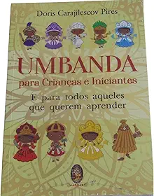 UMBANDA PARA CRIANÇAS E INICIANTES: E PARA TODOS AQUELES QUE QUEREM APRENDER (Volume 1)