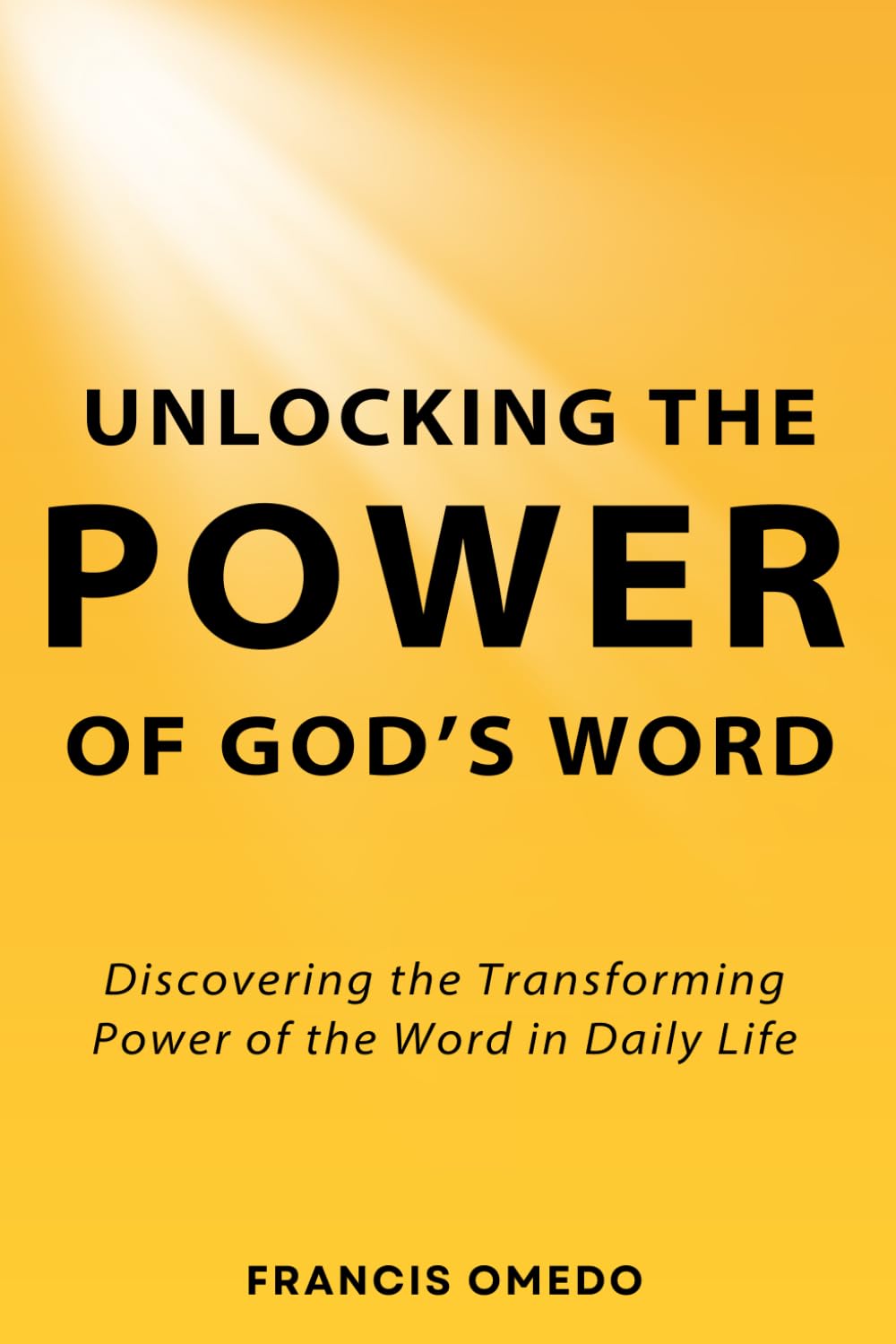 Unlocking the Power of God’s Word: Discovering the Transforming Power of the Word in Daily Life