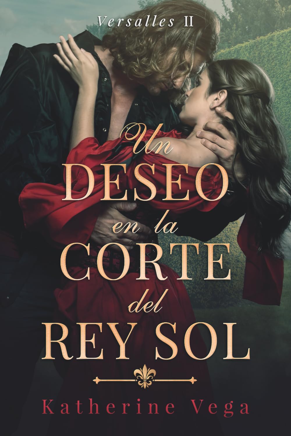 Un deseo en la corte del Rey Sol: La más indomable de las damas. El más temido de los mosqueteros. Y un romance que hará arder Versalles.