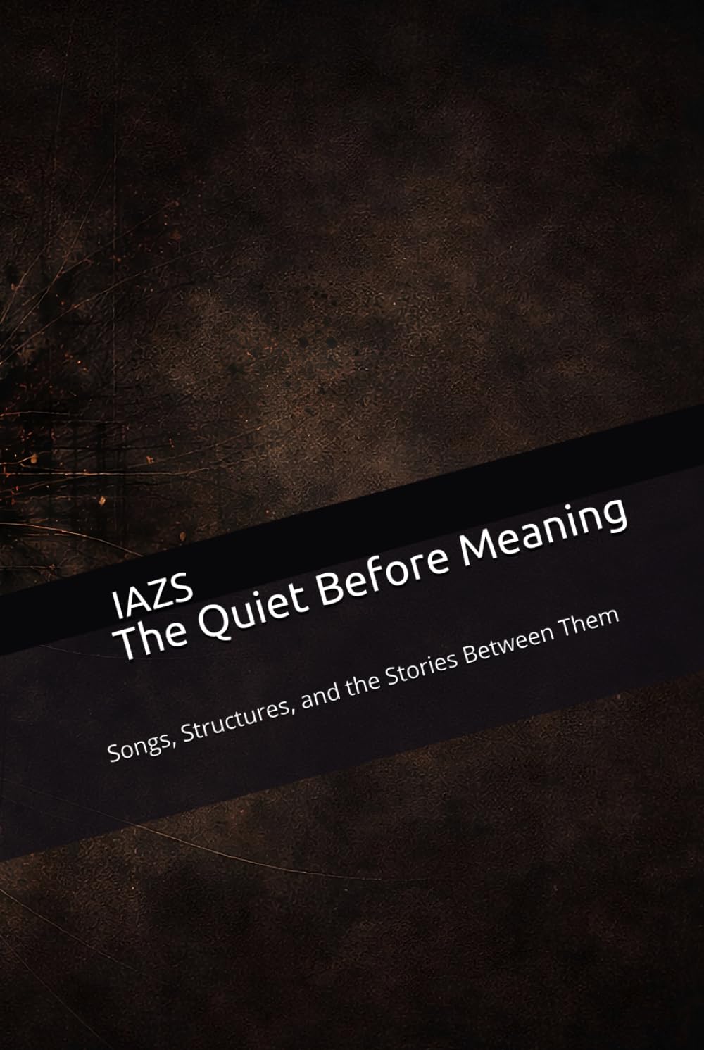 The Quiet Before Meaning: Songs, Structures, and the Stories Between Them