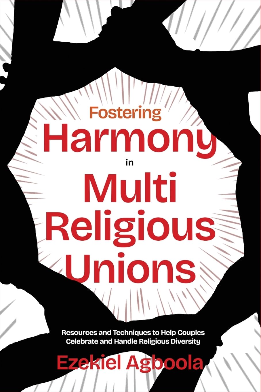Fostering Harmony in Multireligious Unions: Resources and Techniques to Help Couples Celebrate and Handle Religious Diversity      Paperback – February 17, 2026