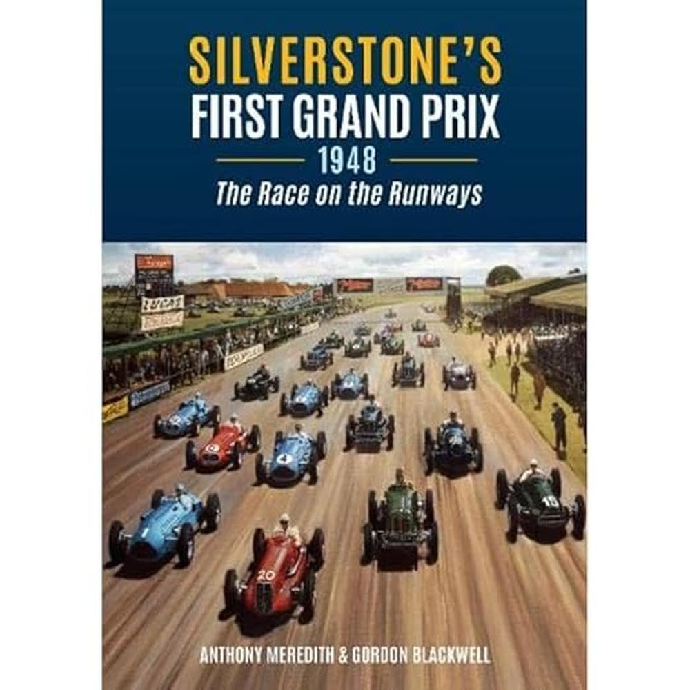 Silverstone's First Grand Prix: 1948 the Race on the Runways