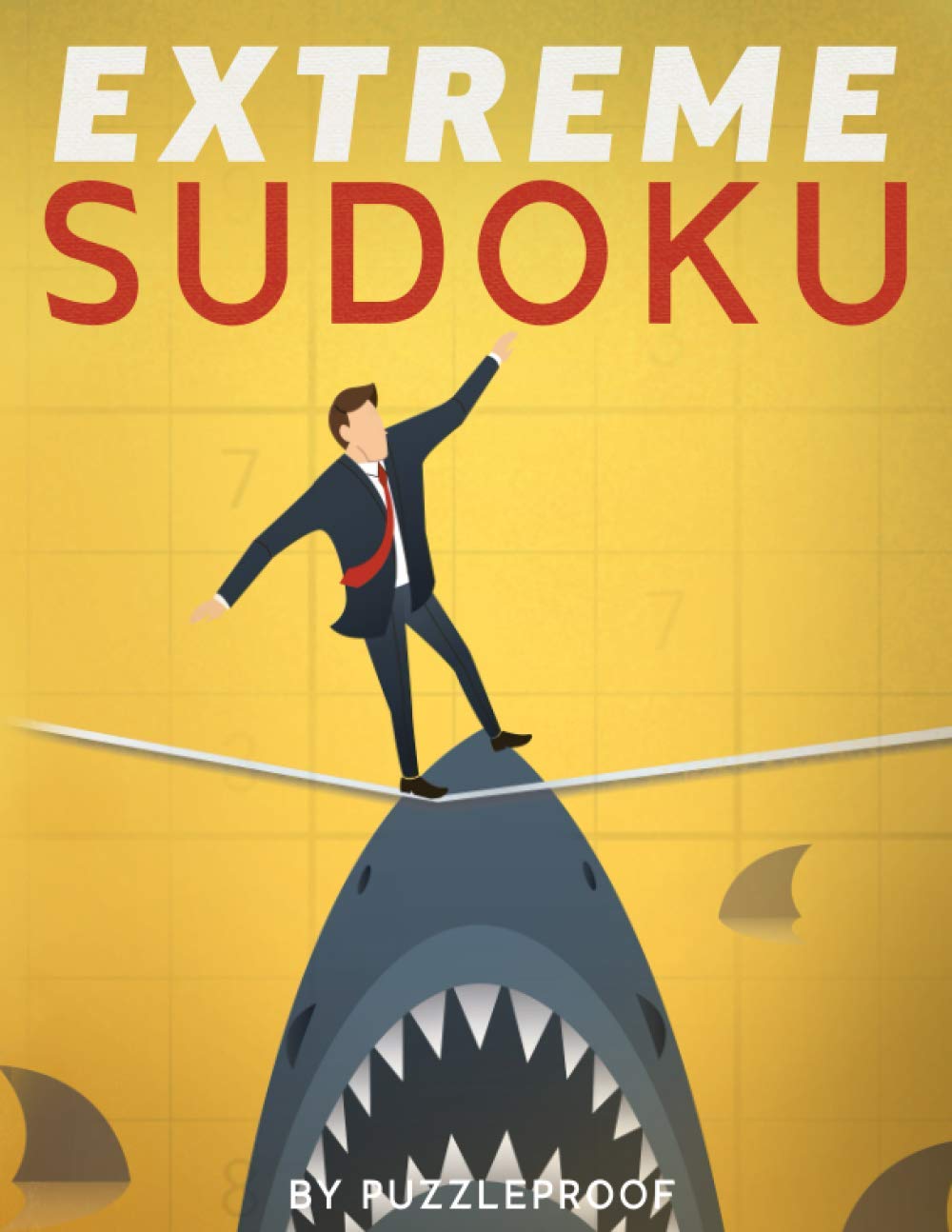 Extreme Sudoku: Extremely Hard Sudoku Puzzles. If You Like Very Difficult Sudoku, These 350 Puzzles Will Give You A Good Challenge.