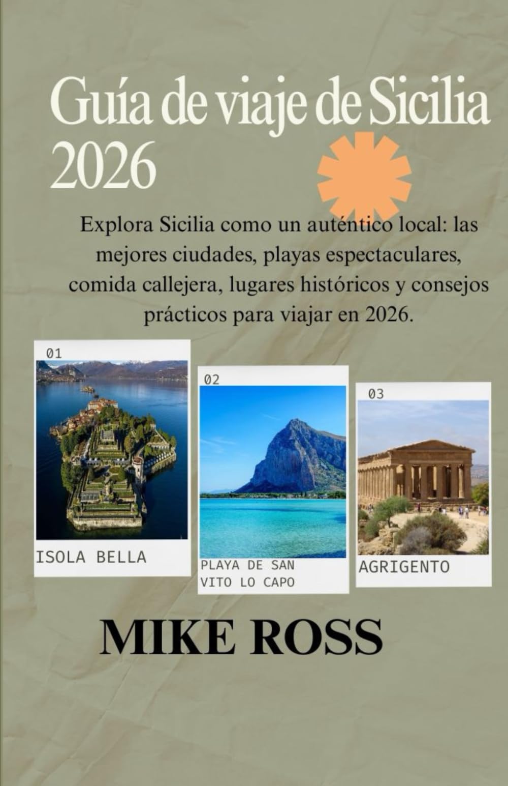 Guía de viaje de Sicilia 2026: Explora Sicilia como un auténtico local: las mejores ciudades, playas espectaculares, comida callejera, lugares históricos y consejos prácticos para viajar en 2026.