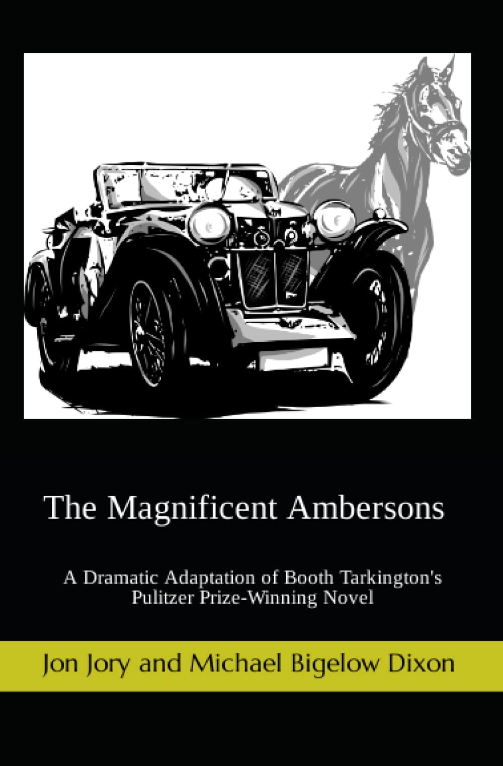 The Magnificent Ambersons: A Dramatic Adaptation of Booth Tarkington's Pulitzer Prize-Winning Novel