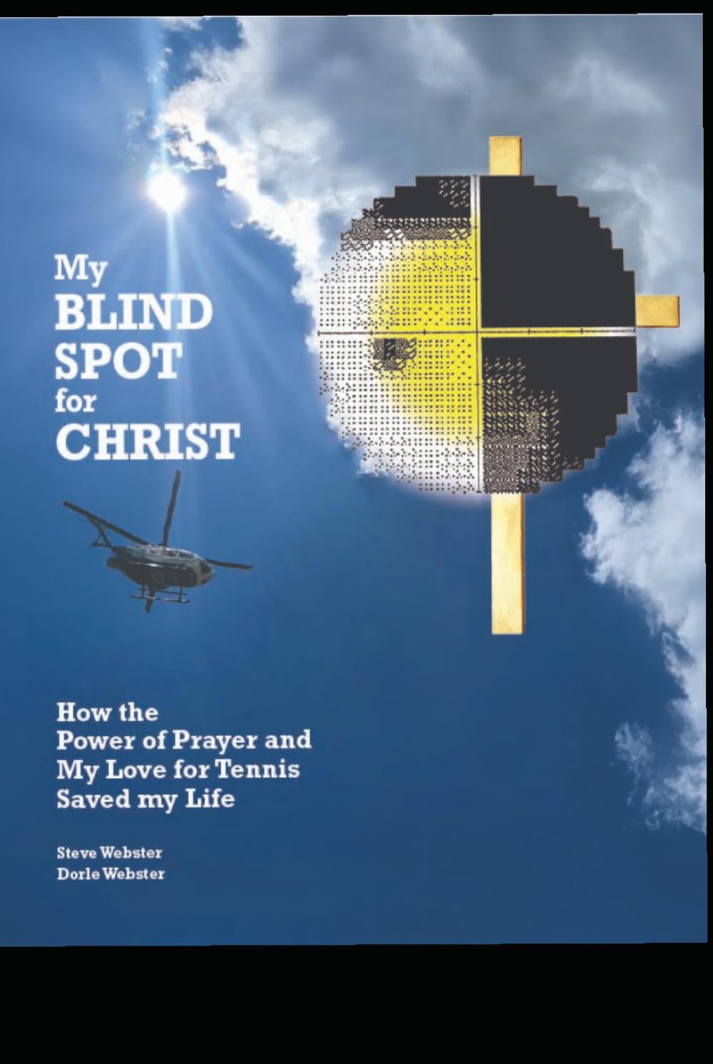 My Blindspot For Christ: How the Power of Prayer and My Love for Tennis Saved My Life