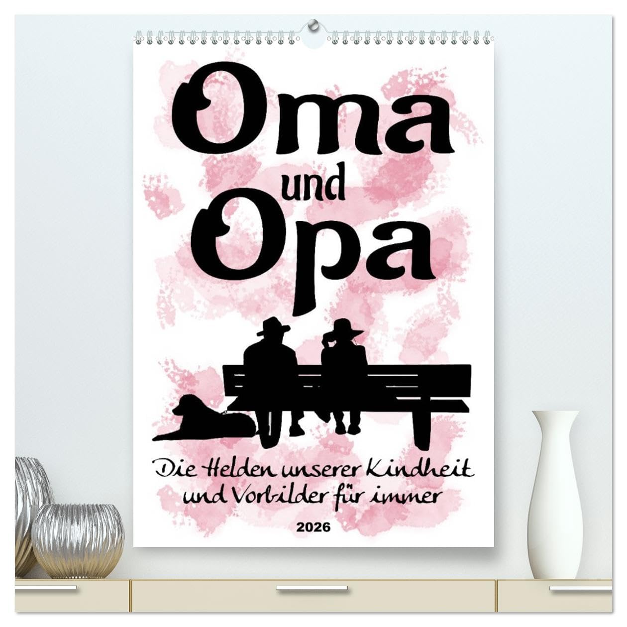 Oma und Opa, die Helden unserer Kindheit (hochwertiger Premium Wandkalender 2026 DIN A2 hoch), Kunstdruck in Hochglanz: Humorvolle Sprüche rund um die Großeltern (CALVENDO Kunst)