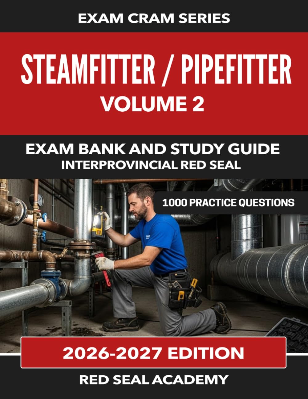 Steamfitter / Pipefitter Red Seal Exam Prep — Volume 2: 1000 Practice Questions for the Interprovincial Red Seal Journeyman Exam | Exam Cram Series (RED SEAL ACADEMY EXAM CRAM SERIES)