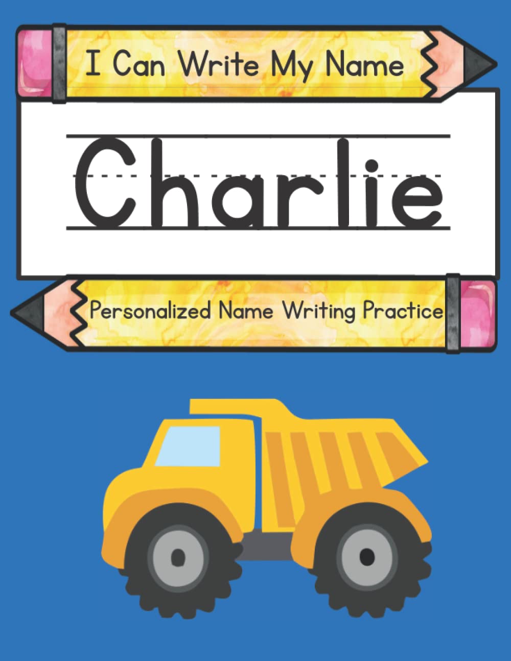 I Can Write My Name: Charlie: Personalized Name Writing Practice