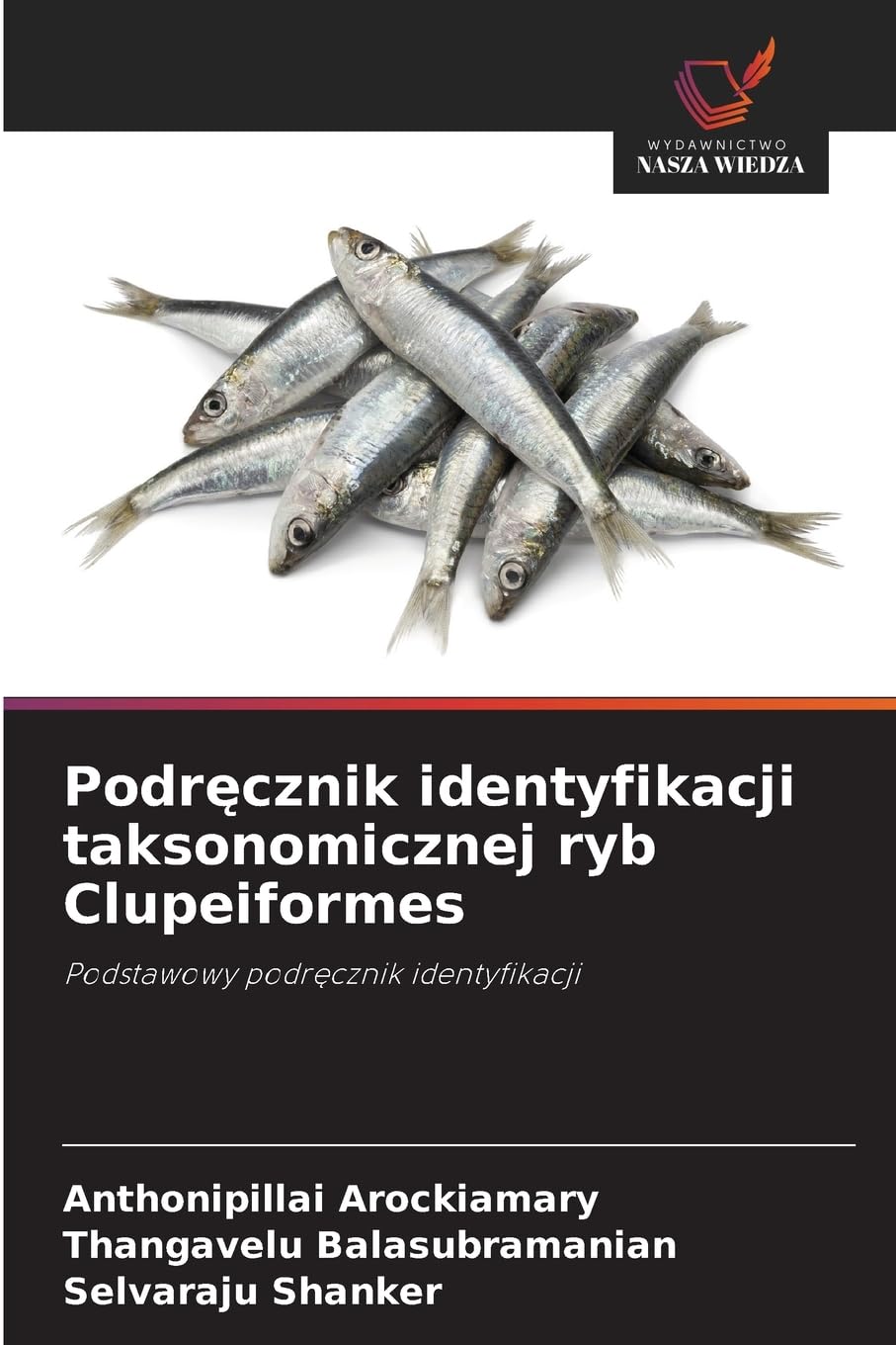 Podręcznik identyfikacji taksonomicznej ryb Clupeiformes: Podstawowy podr¿cznik identyfikacji