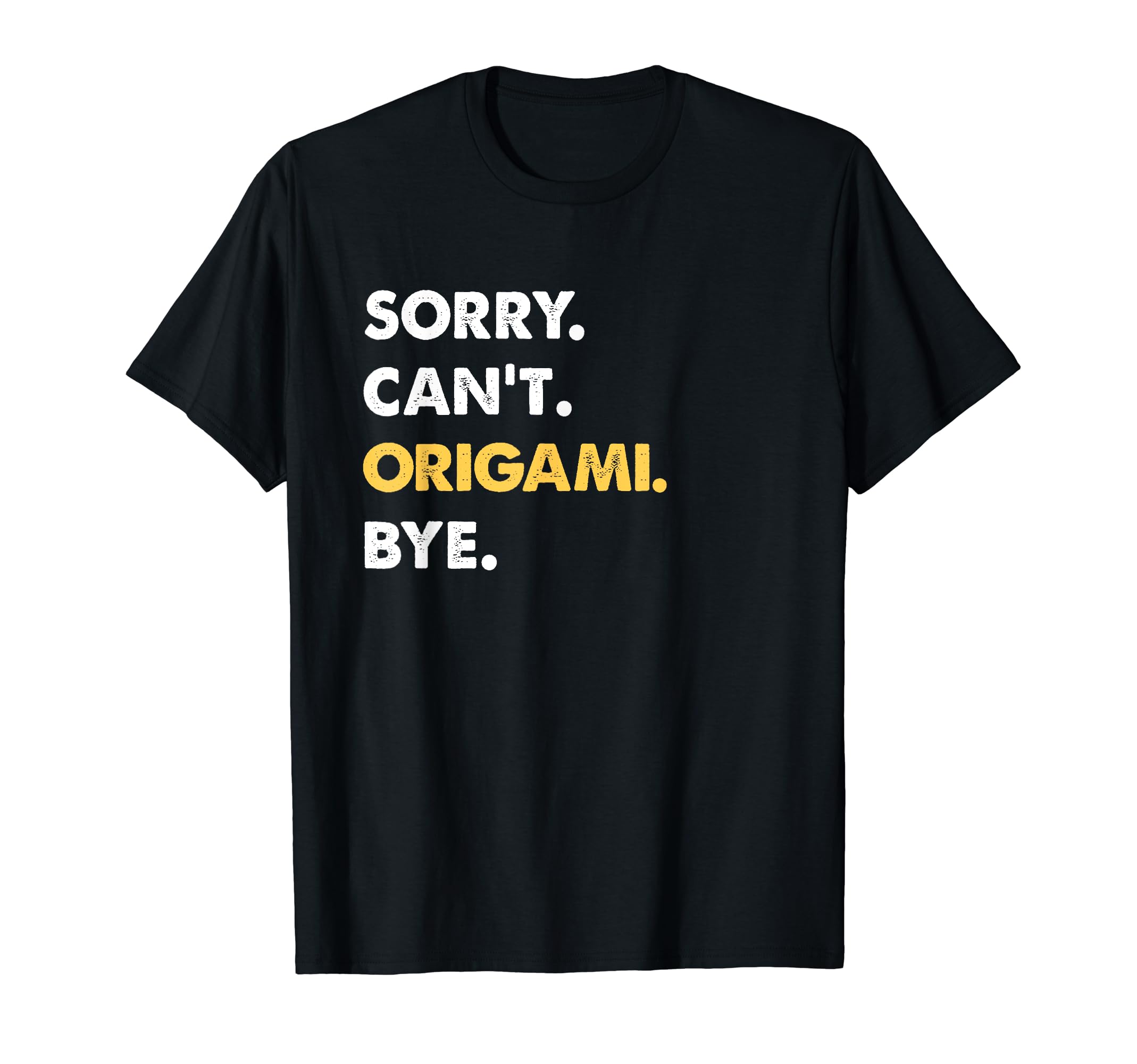 Fun Origami Tee Origami Gifts For BdaySorry Can't Origami Bye Funny Origami T-Shirt